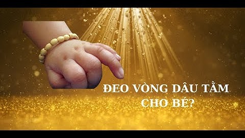 Vòng dâu tằm cho be trai bao nhiêu hạt