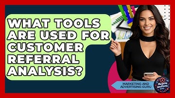 What Tools Are Used For Customer Referral Analysis? - Marketing and Advertising Guru