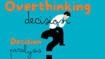 Overcome Decision Paralysis | Stop Overthinking Decision