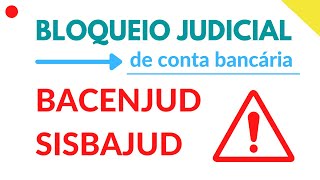 👉 BLOQUEIO JUDICIAL | BACENJUD | SISBAJUD | Conta Bancária