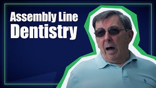 For Dentist From Patients | Assembly Line Dentistry