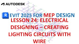 REVIT 2025 ELECTRICAL SYSTEM - DESIGNING - CREATING LIGHTING CIRCUITS WITH WIRE