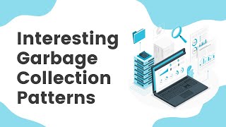 Interesting Garbage collection patterns