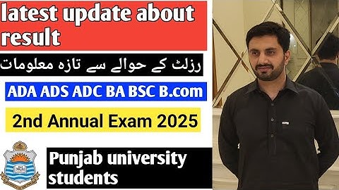 Latest update about result ADA, ADS, ADC, BA, BSC, B.COM 2nd annual exam 2025 Punjab University.