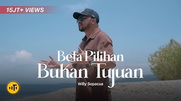 BETA PILIHAN BUKAN TUJUAN - Willy Sopacua (Official Music Video)