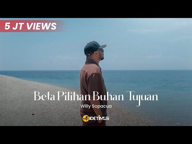 BETA PILIHAN BUKAN TUJUAN - Willy Sopacua (Official Music Video) class=