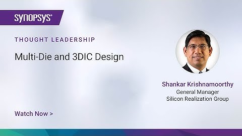 Multi-Die and 3DIC Design | Synopsys