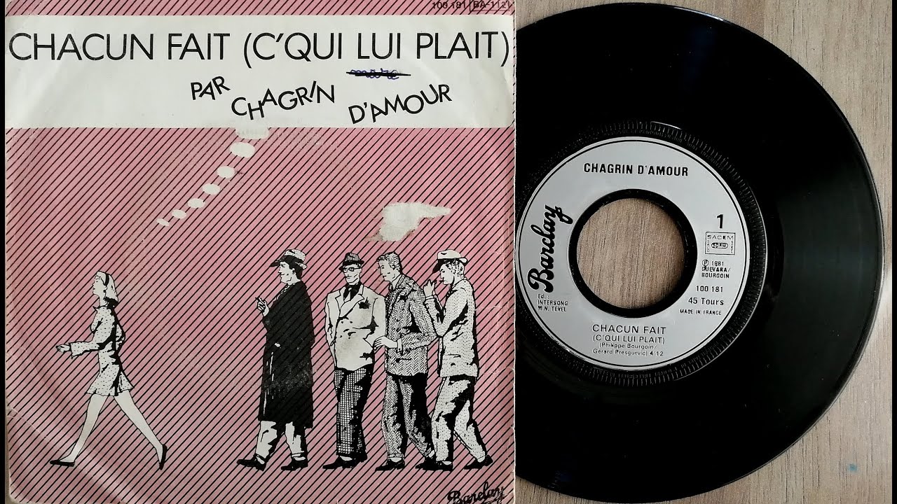 1981   Chagrin damour   Chacun Fait cqui lui plait   Vinyle 45T 7 INCH HD AUDIO