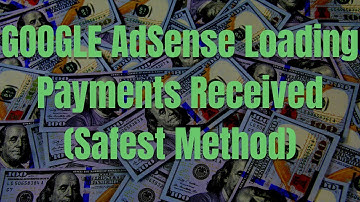 AdSense Loading Payments Received (Safest Method)