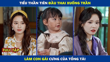 Phúc Đến Thượng Hải | Tiểu Thần Tiên Đầu Thai Xuống Trần Làm Con Gái Cưng Của Tổng Tài
