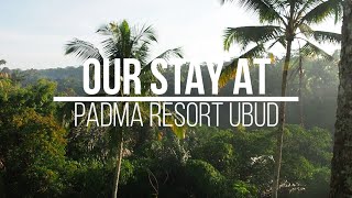 Our Stay at Padma Resort Ubud