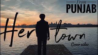 Her Town ( Cover video) | Arjan Dhillon | From_Punjab | Punjabi Song #frompunjab#arjandhillon#viral