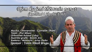 Gjovalin Shani - Djem ku jeni thërrasin nanat