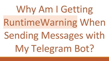 Why Am I Getting RuntimeWarning When Sending Messages with My Telegram Bot?