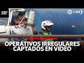 Operativos irregulares captados en video | Cuarto Poder | Perú