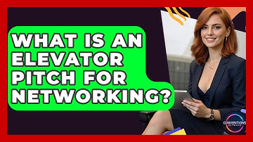 What Is An Elevator Pitch For Networking? - Conventions Network