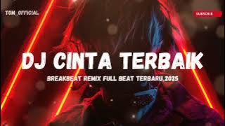 DJ CINTA TERBAIK BREAKBEAT REMIX FULL MELODY TERBARU‼️2025