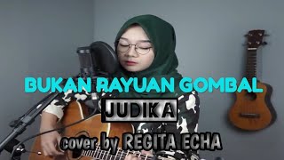 Bukan Rayuan Gombal - JUDIKA ( cover by REGITA ECHA) lyric