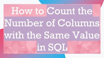 How to Count the Number of Columns with the Same Value in SQL