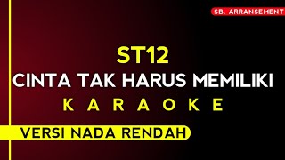 ST12 - cinta tak harus memiliki [karaoke] versi nada rendah | high audio quality!