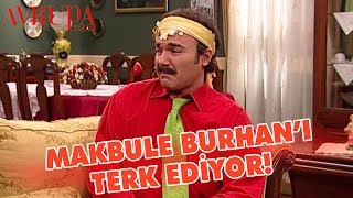 Makbule Burhanı Terk Ediyor - Avrupa Yakası