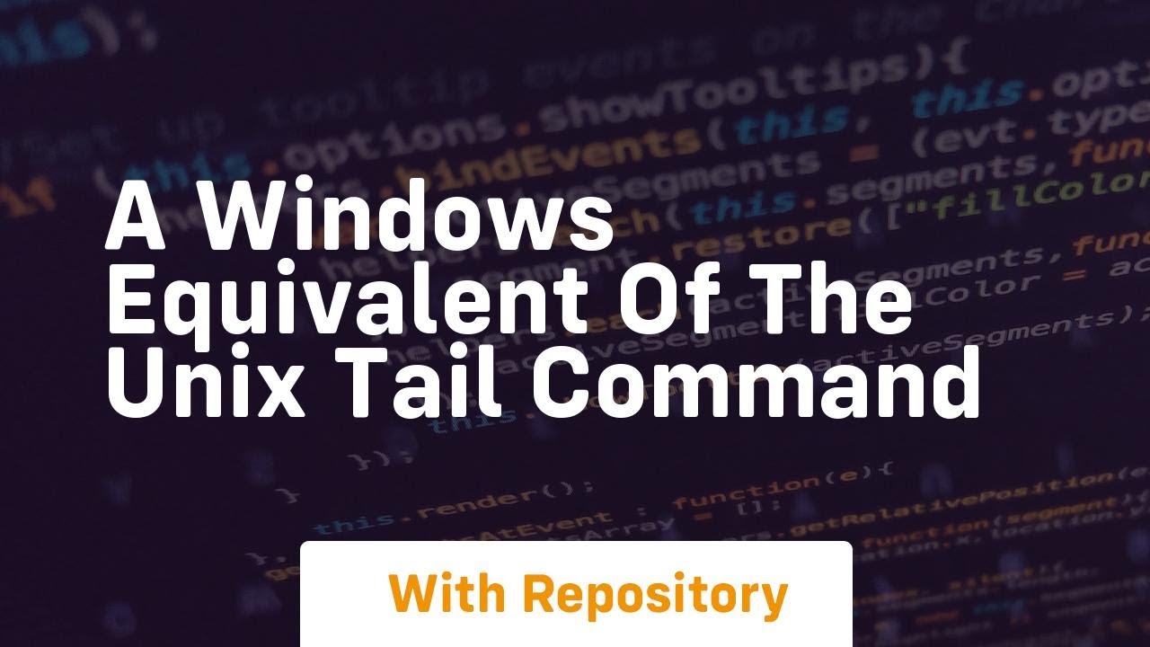 a windows equivalent of the unix tail command - YouTube