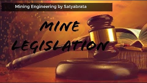 Mine Legislation | Mining Engineering