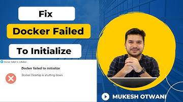How To Fix Docker Failed to Initialize Issue on Windows