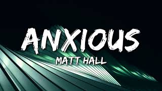 Matt Hall - Anxious (Lyrics)