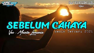DJ SEBELUM CAHAYA - MEISITA LOMANIA - REMIX FULLBASS 2021