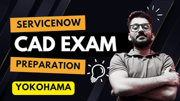 ServiceNow CAD Exam Preparation - Full Guide