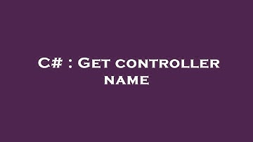 C# : Get controller name