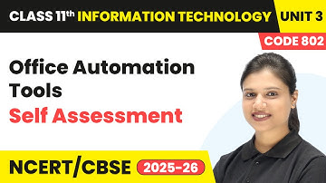 Office Automation Tools - Self Assessment | Class 11 IT Unit 3 (Code 802) Part B | CBSE 2025-26