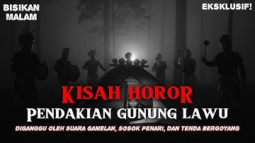 ‼️MALAM MENCEKAM DI GUNUNG LAWU: SUARA GAMELAN, SOSOK PENARI, DAN TENDA BERGOYANG‼️