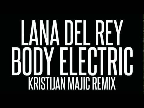 Lana Del Rey   Body Electric Kristijan Majic Remix