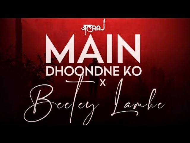 Main Dhoondne Ko x Beetey Lamhe - JalRaj | Arijit Singh | KK| Emraan Hashmi| Latest Hindi Cover 2021 class=