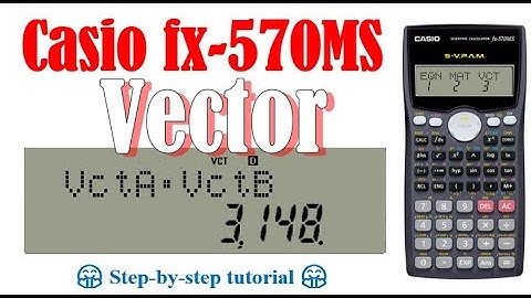Vector: Addition, Subtraction, Cross, Dot (fx-570MS, fx-991MS)
