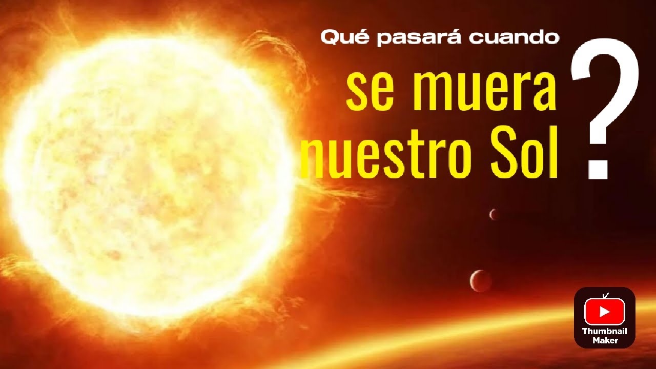 Qué pasará cuando se muera nuestro Sol? - YouTube