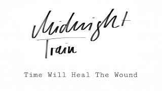 Midnight Train - Time Will Heal The Wound (Official Audio)