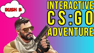 The Interactive CS:GO Adventure