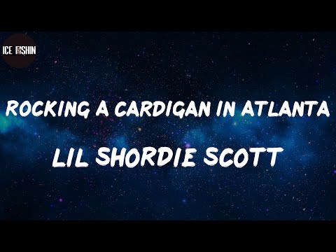 lil shordie scott rocking a cardigan atlanta lyrics youtube lil shordie scott rocking a cardigan atlanta lyrics youtube