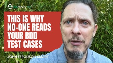 Why Does No-One Read Your BDD Test Cases? | Serenity Dojo TV