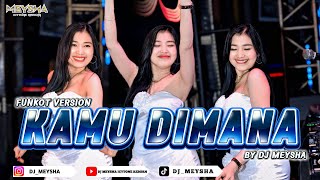 Download Lagu FUNKOT - KAMU DIMANA [IPANK] - NEW VERSION VIRAL TIKTOK 2026 || BY DJ MEYSHA MP3