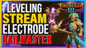 Streaming Torchlight 3 - Leveling a new Railmaster + Electrode hero !builds !discord