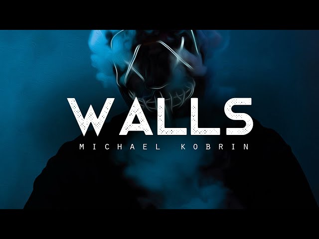 Walls - Michael Kobrin (lirik) class=