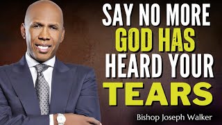 Bishop Joseph Walker | Keep The Faith! God Has Heard You