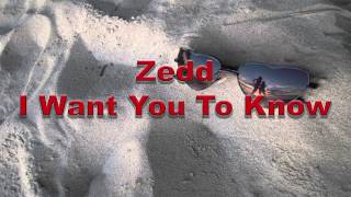 Zedd feat. Selena Gomez - I Want You To Know