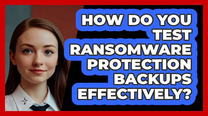 How Do You Test Ransomware Protection Backups Effectively? - SecurityFirstCorp.com