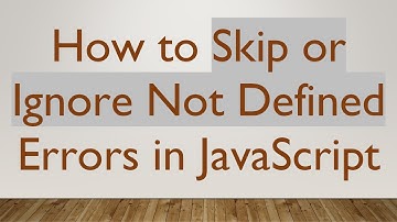 How to Skip or Ignore Not Defined Errors in JavaScript