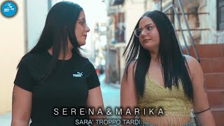Serena & Marika - Sara' troppo tardi ( Ufficiale 2023 ) - YouTube